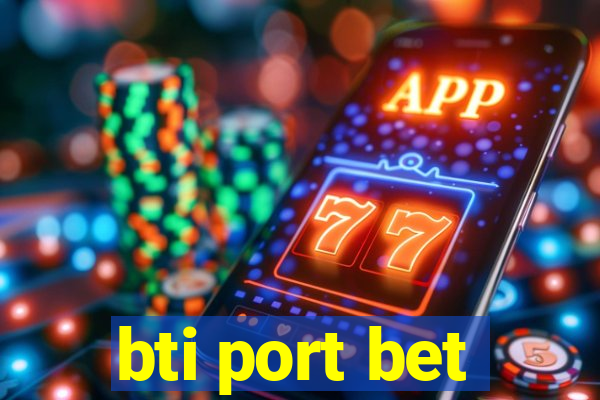 bti port bet